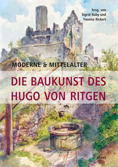 Moderne & Mittelalter. Die Baukunst des Hugo von Ritgen
