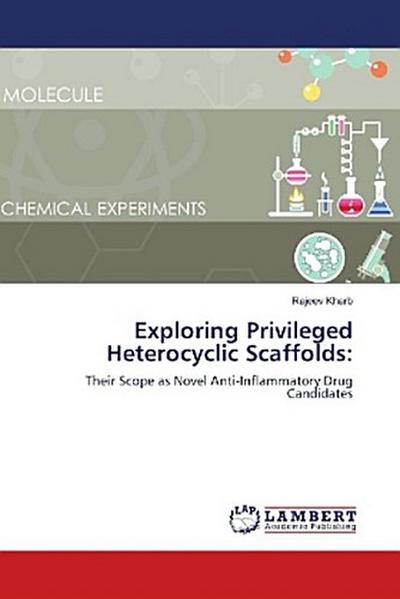 Exploring Privileged Heterocyclic Scaffolds: