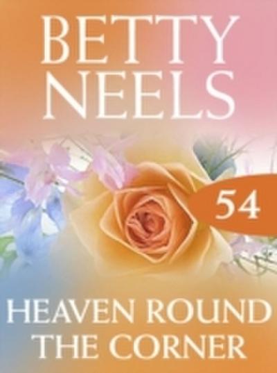Heaven Around the Corner (Betty Neels Collection, Book 54)
