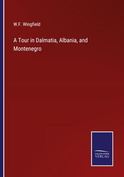 A Tour in Dalmatia, Albania, and Montenegro