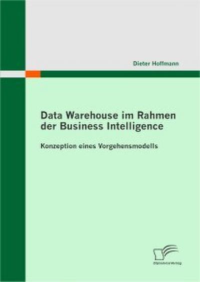 Data Warehouse im Rahmen der Business Intelligence