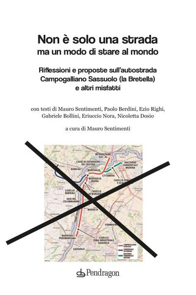 Non è solo una strada ma un modo di stare al mondo. Riflessioni e proposte sull’autostrada Campogalliano Sassuolo (la Bretella) e altri misfatti
