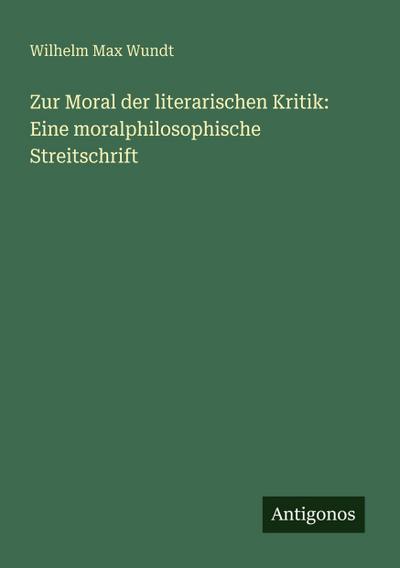 Zur Moral der literarischen Kritik: Eine moralphilosophische Streitschrift