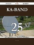 Ka-band 25 Success Secrets - 25 Most Asked Questions On Ka-band - What You Need To Know