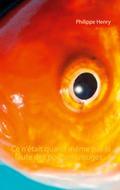 Ce n’était quand même pas la faute des poissons rouges... !