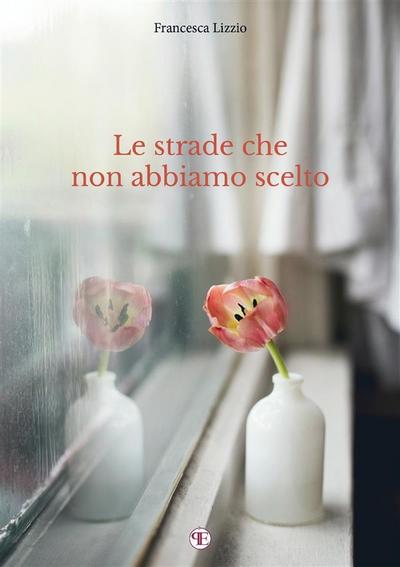 Le strade che non abbiamo scelto