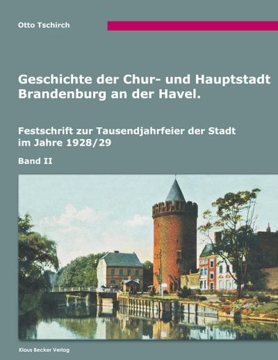 Tschirch, O: Geschichte der Chur- und Hauptstadt Brandenburg