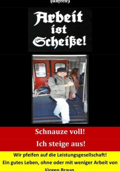 (Unfreie) Arbeit ist Scheiße!