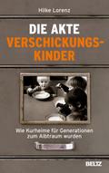 Die Akte Verschickungskinder von Hilke Lorenz | Buch