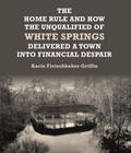 The Home Rule and How the Unqualified of White Springs Delivered a Town into Financial Despair