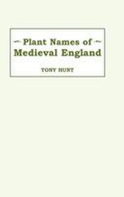 Plant Names of Medieval England Plant Names of Medieval England Plant Names of Medieval England