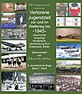 Verlorene Jugendzeit vor und im Weltkrieg 1945