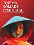 Cinema Nômade Feminista: Os deslocamentos do olhar colonial em Trinh T.minh-há