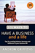 101 Ways to Have a Business and a Life