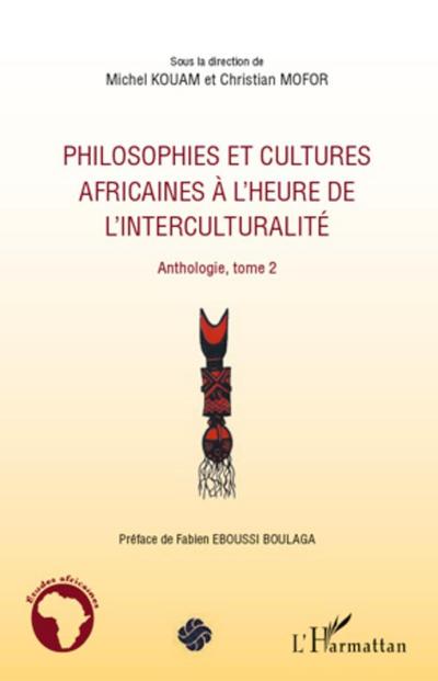 Philosophies et cultures africaines à l’heure de l’interculturalité (Tome 2)