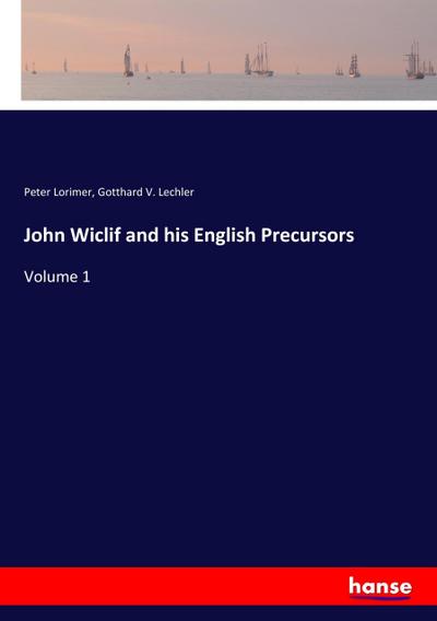 John Wiclif and his English Precursors
