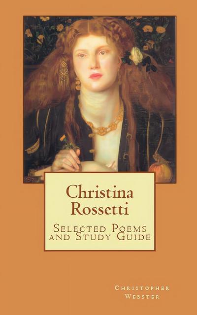 Webster, C: Christina Rossetti Selected Poems and Study Guid