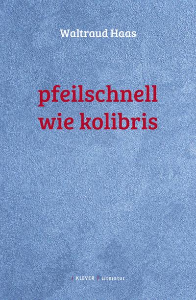 Haas, W: Pfeilschnell wie Kolibris