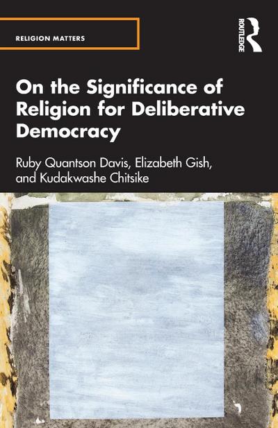 On the Significance of Religion for Deliberative Democracy