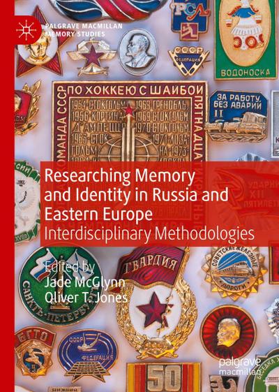 Researching Memory and Identity in Russia and Eastern Europe