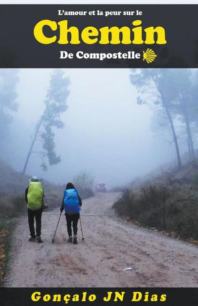 Dias, G: L’amour et la Peur sur le Chemin de Compostelle