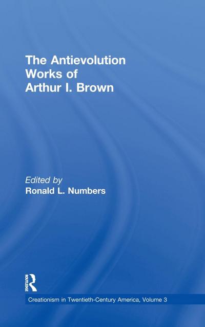 The Antievolution Works of Arthur I. Brown
