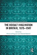 The Occult Imagination in Britain, 1875-1947