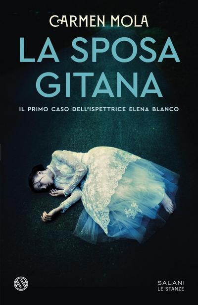 La sposa gitana. Il primo caso dell’ispettrice Elena Blanco