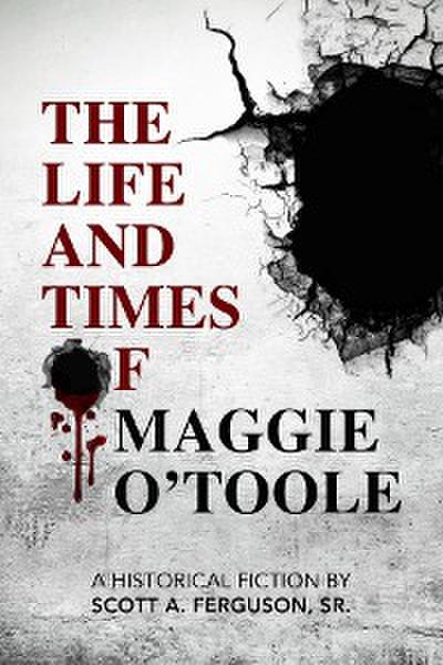 The Life and Times of Maggie O’Toole