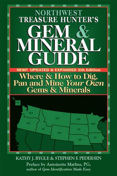 Northwest Treasure Hunter’s Gem and Mineral Guide (5th Edition)