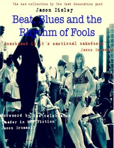 Beat, Blues and the Rhythm of Fools