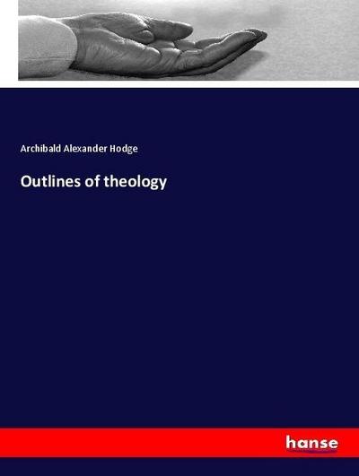 Outlines of theology