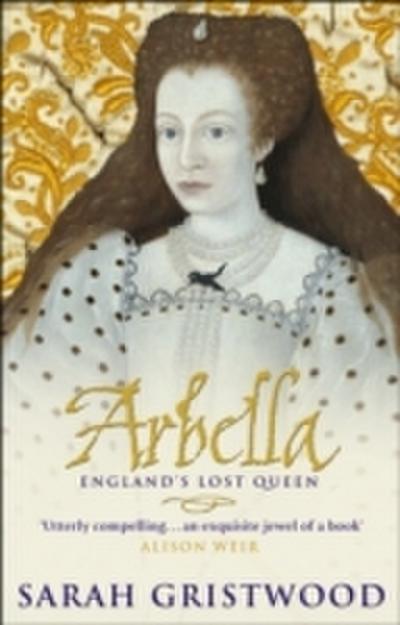 Arbella: England’s Lost Queen