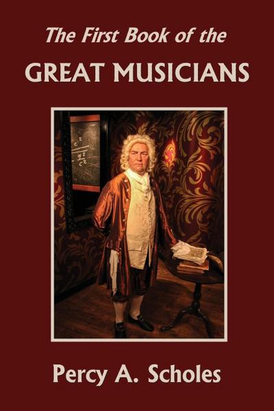 The First Book of the Great Musicians (Yesterday’s Classics)