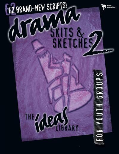 Drama, Skits, and Sketches 2 - Youth Specialties