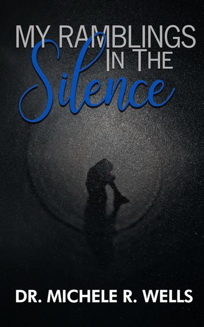 My Ramblings In The Silence