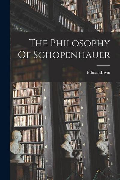 The Philosophy Of Schopenhauer