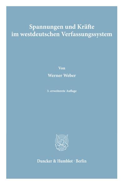Spannungen und Kräfte im westdeutschen Verfassungssystem. - Werner Weber