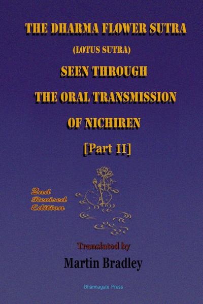 THE DHARMA FLOWER SUTRA (Lotus Sutra) SEEN THROUGH THE ORAL TRANSMISSION OF NICHIREN [II]