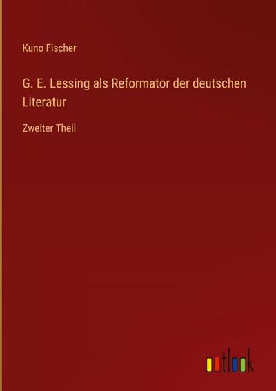 G. E. Lessing als Reformator der deutschen Literatur