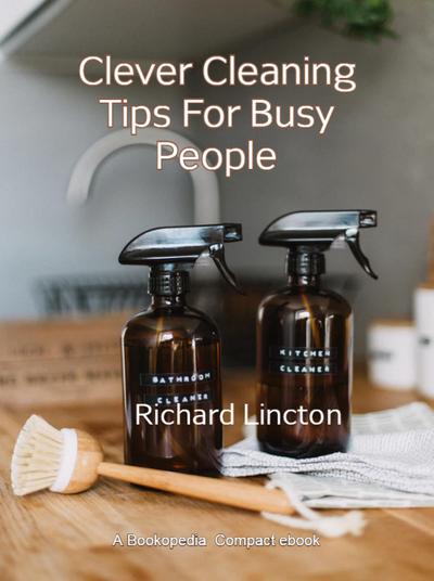 Clever Cleaning Tips For Busy People