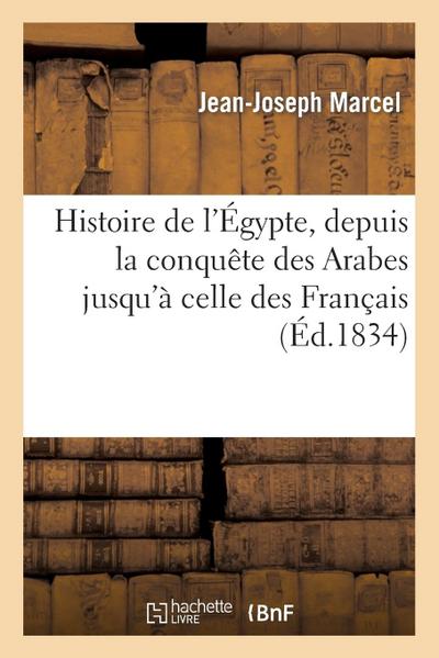 Histoire de l’Égypte, Depuis La Conquête Des Arabes Jusqu’à Celle Des Français