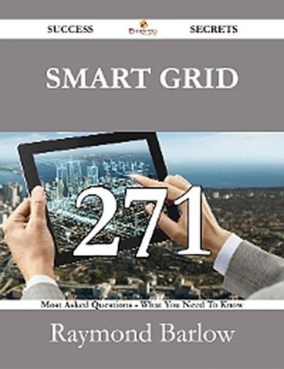 Smart grid 271 Success Secrets - 271 Most Asked Questions On Smart grid - What You Need To Know