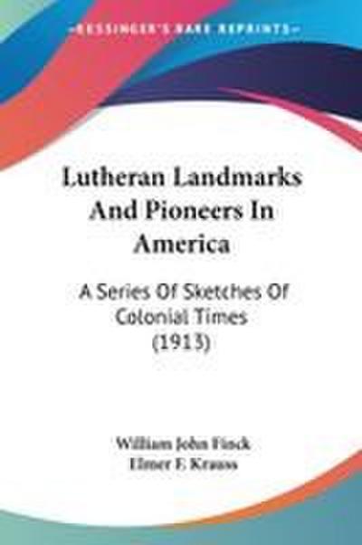 Lutheran Landmarks And Pioneers In America