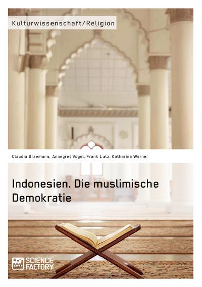 Indonesien. Die muslimische Demokratie
