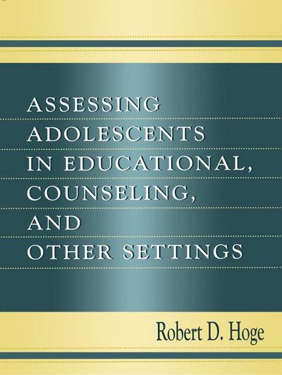 Assessing Adolescents in Educational, Counseling, and Other Settings