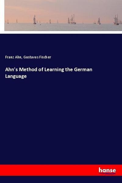 Ahn’s Method of Learning the German Language