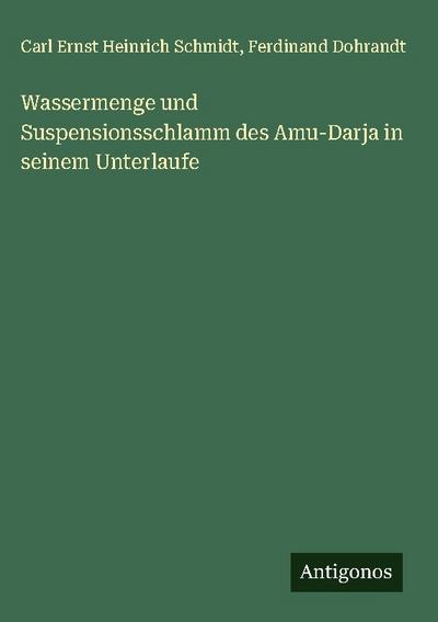 Wassermenge und Suspensionsschlamm des Amu-Darja in seinem Unterlaufe