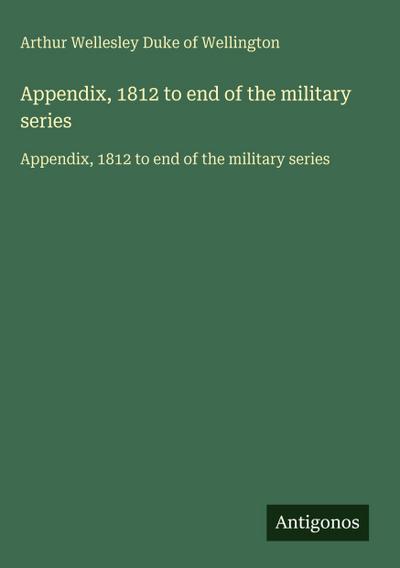 Appendix, 1812 to end of the military series