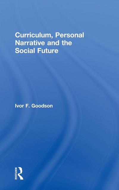 Curriculum, Personal Narrative and the Social Future